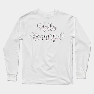 Hello beautiful Long Sleeve T-Shirt